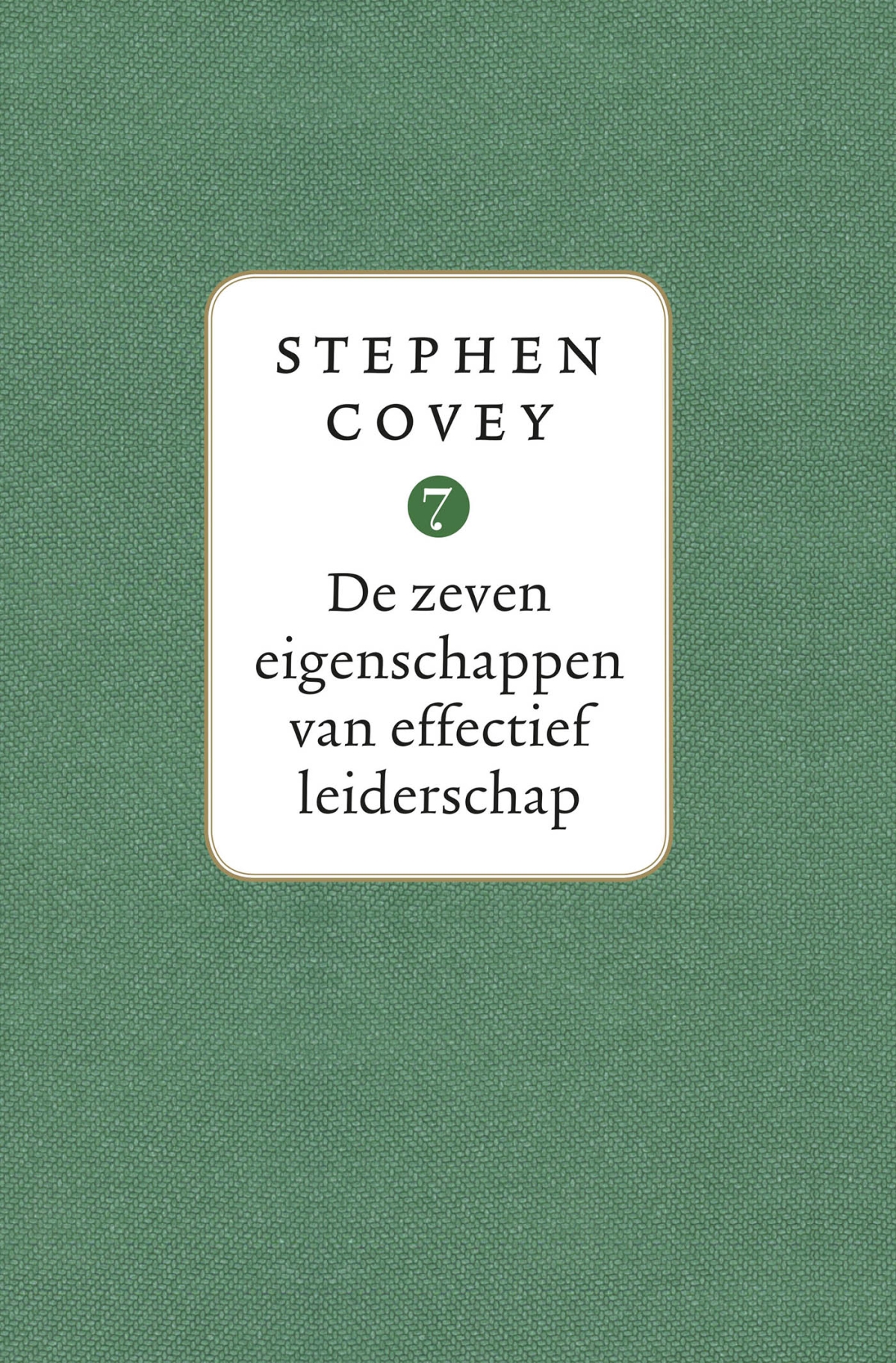 De zeven eigenschappen van effectief leiderschap - Stephen R. Covey